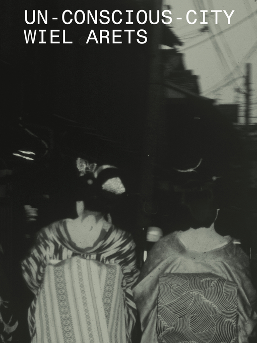 Title details for Un-Conscious-City by Wiel Arets - Available